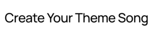 Create Your Team Theme Song