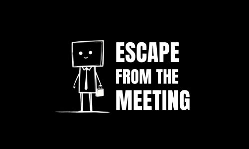 Escape From The Meeting