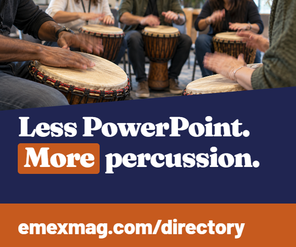 Less PowerPoint. More percussion. Find team experiences at emexmag.com/directory